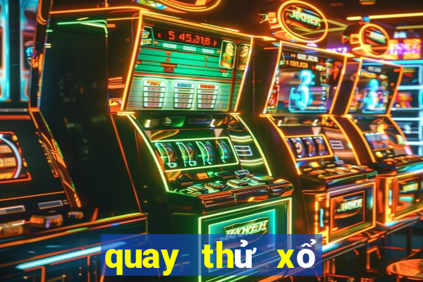 quay thử xổ số đài miền trung hôm nay