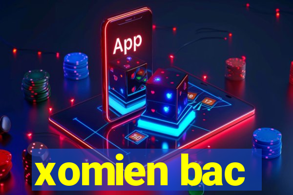 xomien bac