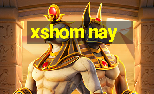 xshom nay