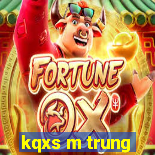 kqxs m trung