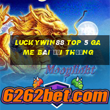 Luckywin88 Top 5 Game Bài Đổi Thưởng