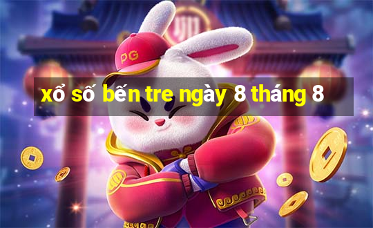 xổ số bến tre ngày 8 tháng 8