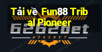 Tải về Fun88 Tribal Pioneer