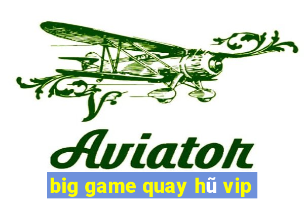 big game quay hũ vip