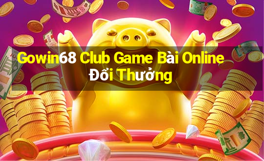 Gowin68 Club Game Bài Online Đổi Thưởng