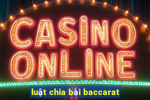 luật chia bài baccarat