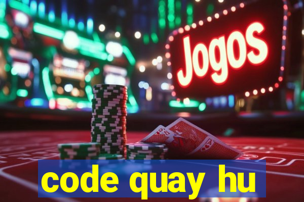 code quay hu