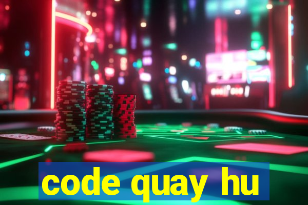 code quay hu