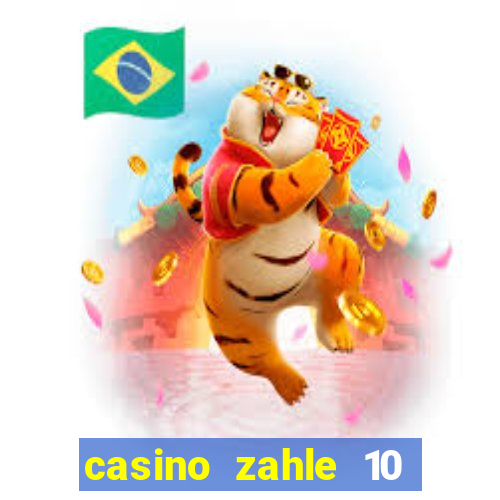 casino zahle 10 spiel mit 50