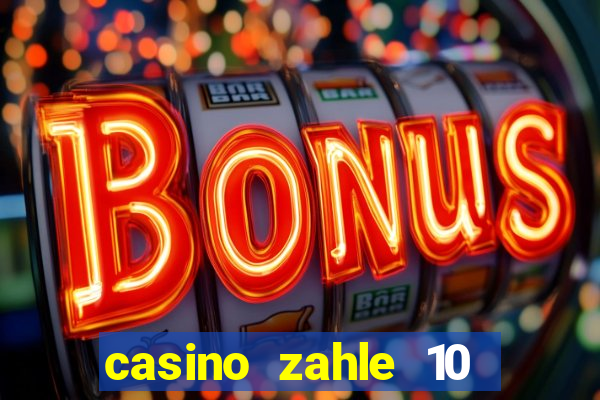 casino zahle 10 spiel mit 50