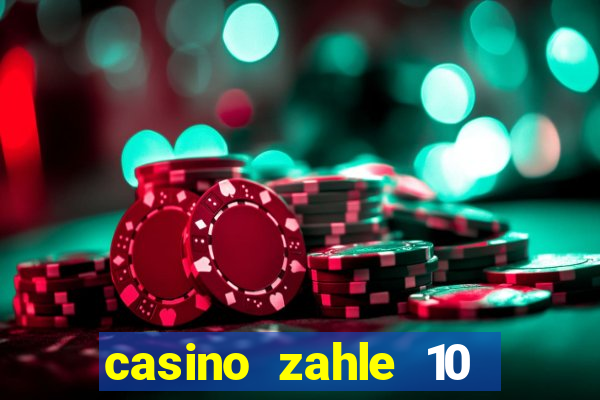 casino zahle 10 spiel mit 50