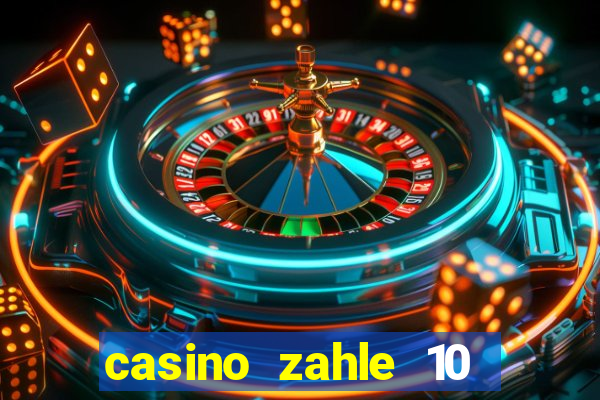 casino zahle 10 spiel mit 50