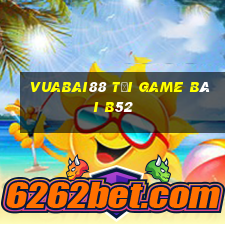 Vuabai88 Tại Game Bài B52