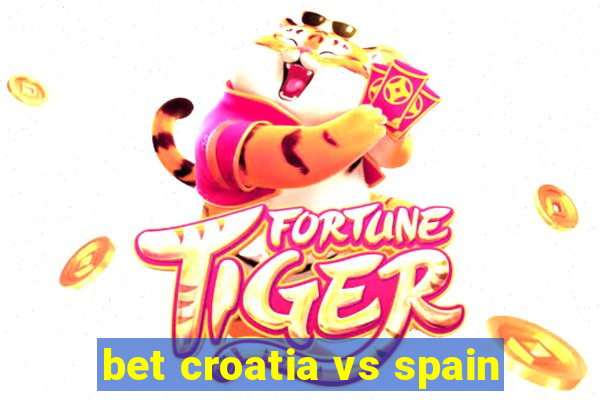 bet croatia vs spain