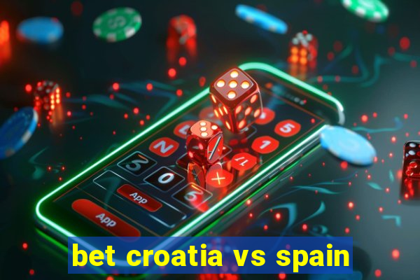 bet croatia vs spain