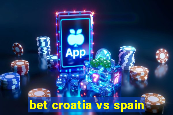 bet croatia vs spain