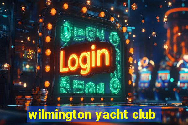 wilmington yacht club