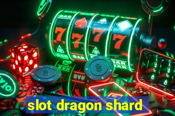 slot dragon shard