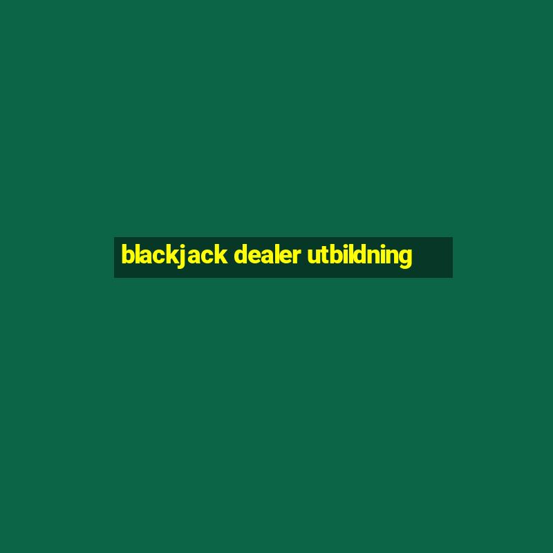 blackjack dealer utbildning