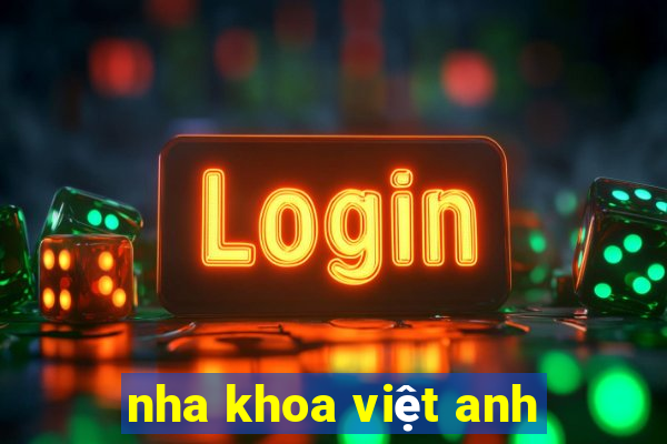 nha khoa việt anh