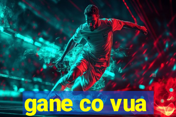 gane co vua