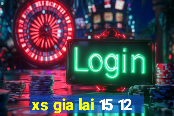 xs gia lai 15 12