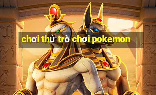 chơi thử trò chơi pokemon