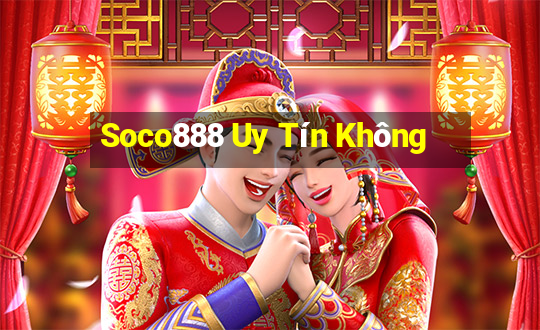 Soco888 Uy Tín Không