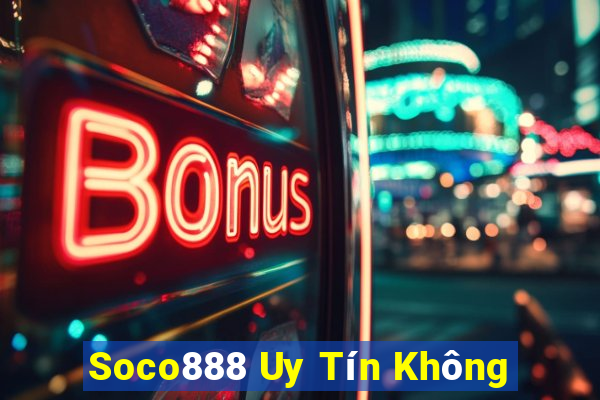 Soco888 Uy Tín Không