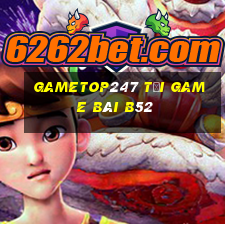 Gametop247 Tải Game Bài B52