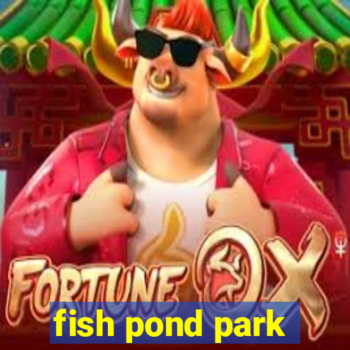 fish pond park