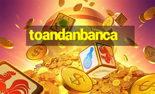 toandanbanca