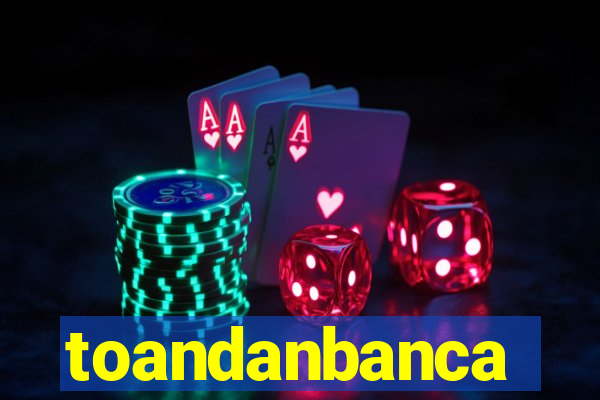 toandanbanca