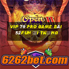 Vip 79 Pro Game Bài 52Fun Đổi Thưởng