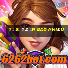 tỉ số 1 2 ăn bao nhiêu