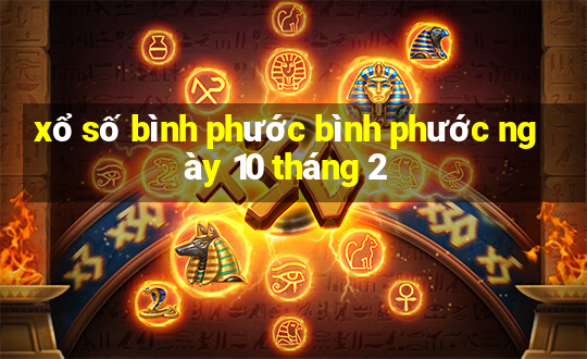 xổ số bình phước bình phước ngày 10 tháng 2