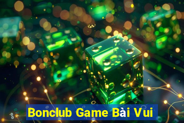 Bonclub Game Bài Vui