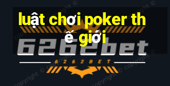 luật chơi poker thế giới