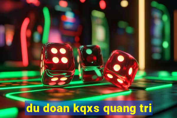 du doan kqxs quang tri