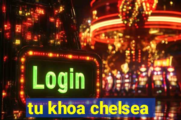 tu khoa chelsea