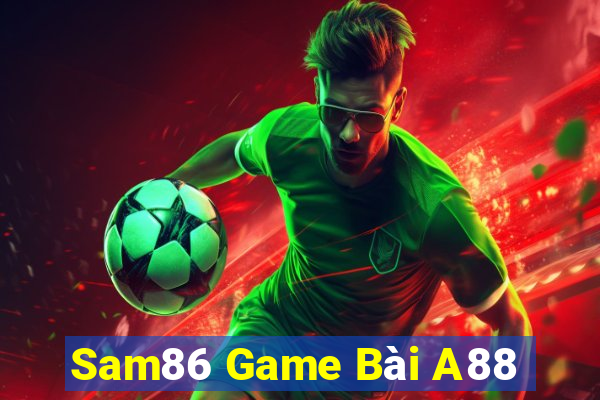 Sam86 Game Bài A88