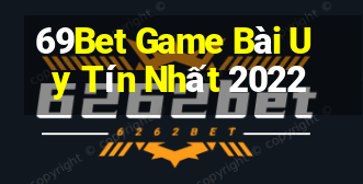 69Bet Game Bài Uy Tín Nhất 2022