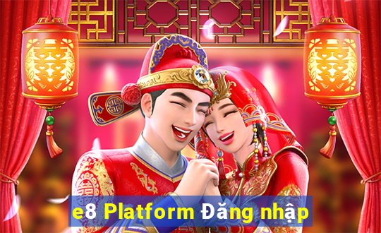 e8 Platform Đăng nhập