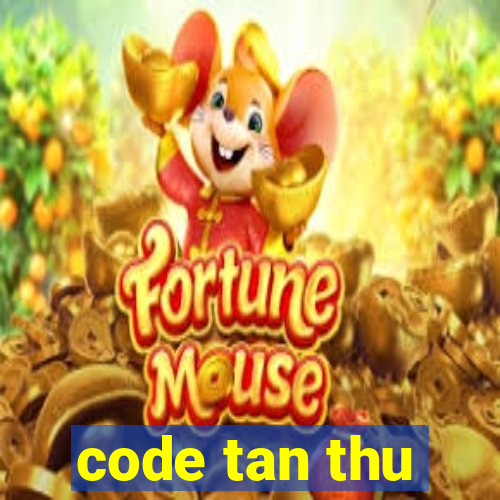 code tan thu