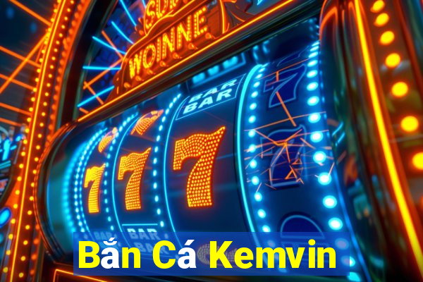 Bắn Cá Kemvin