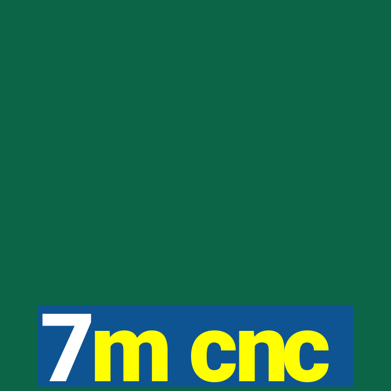 7m cnc