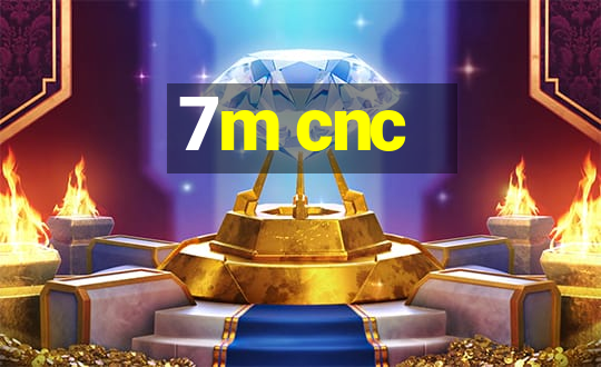 7m cnc