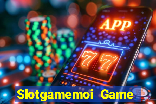 Slotgamemoi Game Bài Lừa Đảo