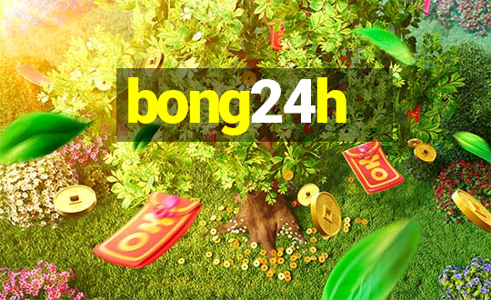 bong24h