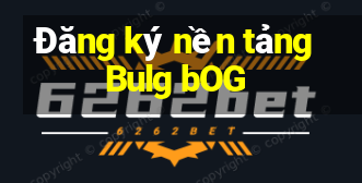 Đăng ký nền tảng Bulg bOG